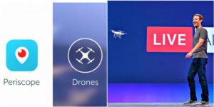 mark zuckerberg announces FacebookLive video streaming app will allow drone technology and Twitter's Periscope lets videos stream from drones